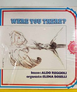 aldo reggioli elena boselli were you there? – VINILE lp 33